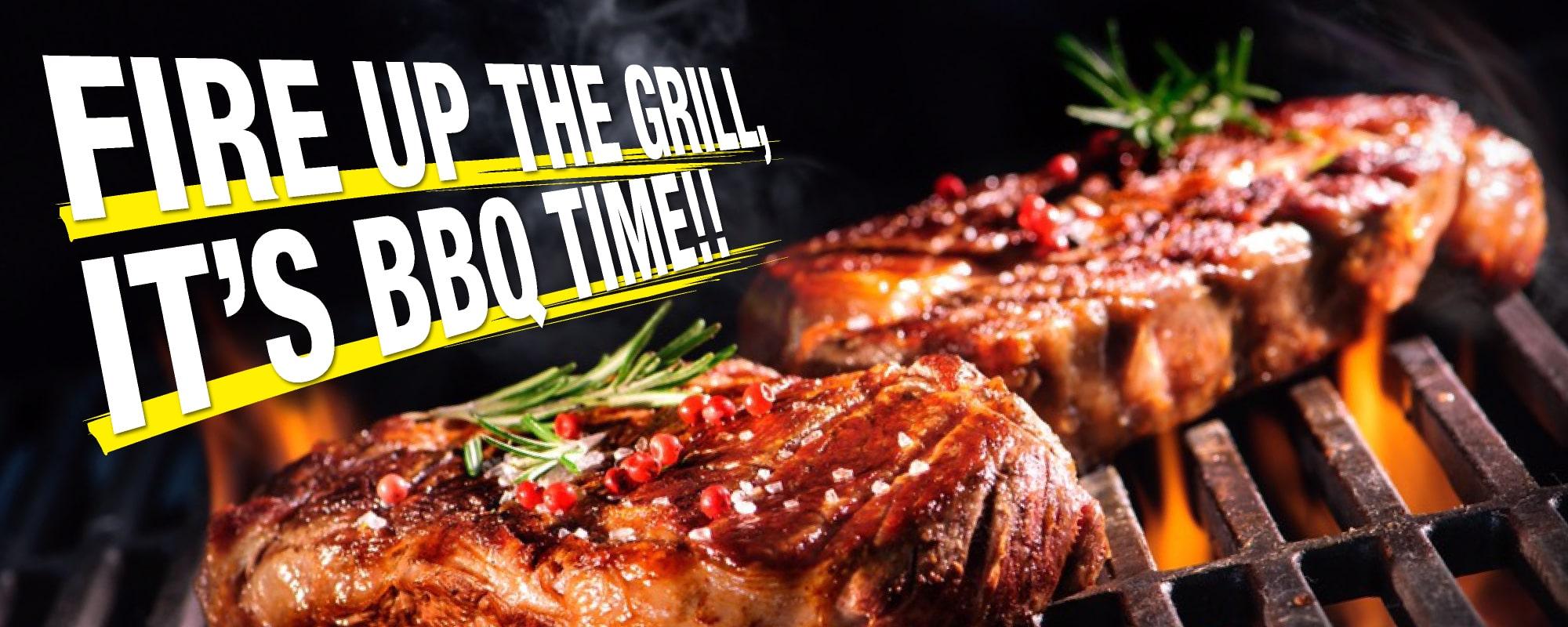 FIRE UP THE GRILL, IT'S BBQ TIME!